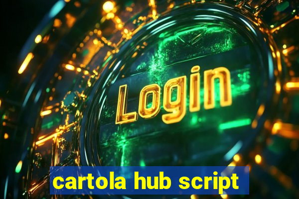 cartola hub script